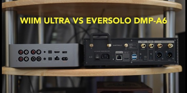 WIIM Ultra VS Eversolo DMP-A6: ¿Cuál es el mejor streamer?