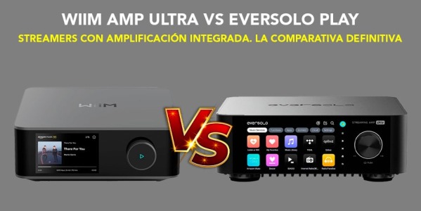 Eversolo Play vs Wii Amp Ultra: Comparison of streamers with built-in amplifiers