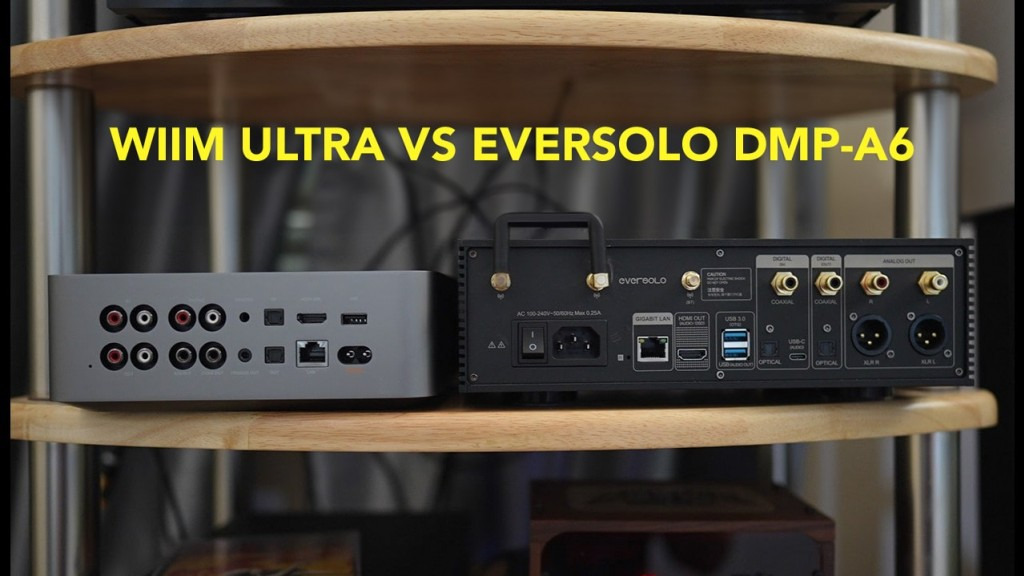 WIIM Ultra VS Eversolo DMP-A6: ¿Cuál es el mejor streamer?