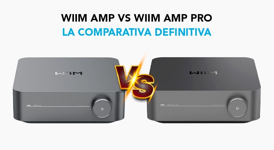 WiiM Amp VS WiiM Amp Pro: La comparativa definitiva