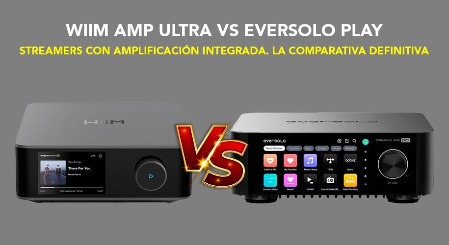 Eversolo Play vs Wii Amp Ultra: Comparison of streamers with built-in amplifiers